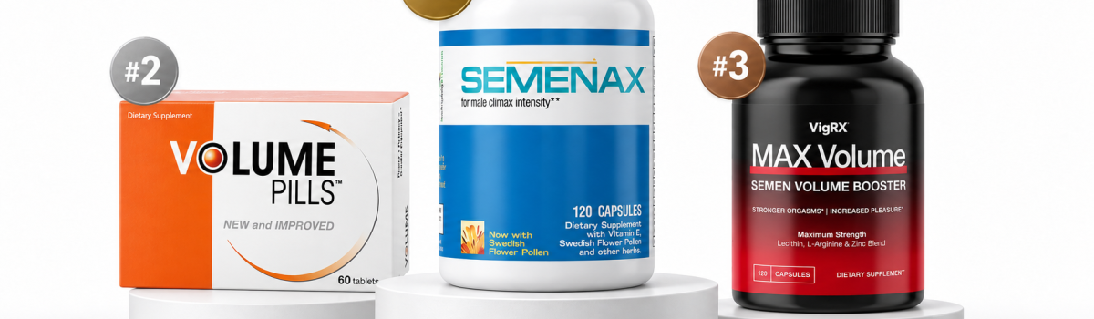 Top three semen volume supplements: Semenax, Volume Pills, and VigRX Max Volume