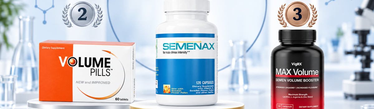 Top three semen-production supplements: Semenax, Volume Pills, and VigRX Max Volume